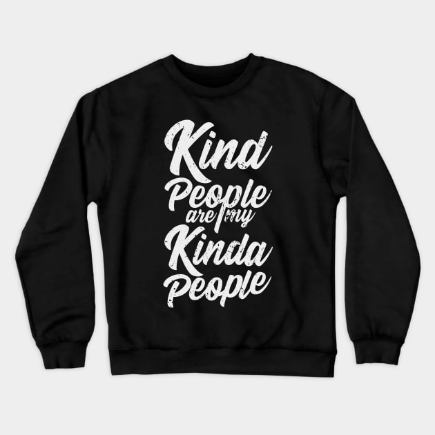 'Kind People Are My Kinda People' Radical Kindness Shirt Crewneck Sweatshirt by ourwackyhome